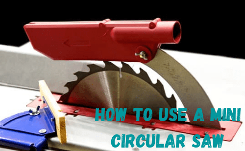 How to Use a Mini Circular Saw