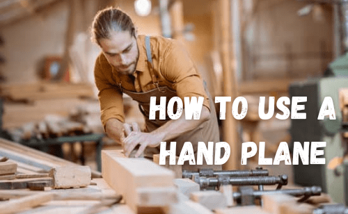 How to Use a Hand Plane